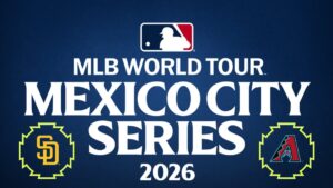 MEXICO CITY SERIES 2026 con Padres y Diamondbacks en el Estadio Alfredo Harp Helú